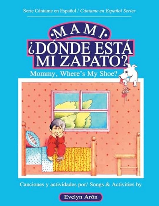 Mami, ¿Dónde Está Mi Zapato?: Mommy, Where's My Shoe?-..