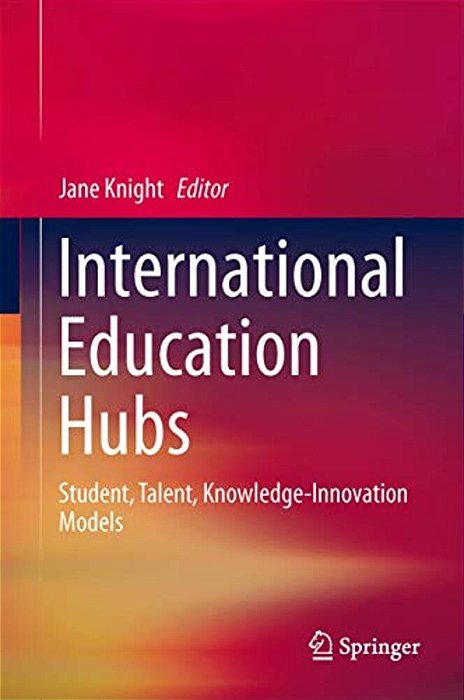 International Education Hubs: Student, Talent, Knowledge-Innovation Models-..