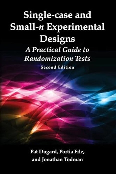 Single-Case And Small-n Experimental Designs: A Practical Guide To Randomization Tests, Second Edition-..