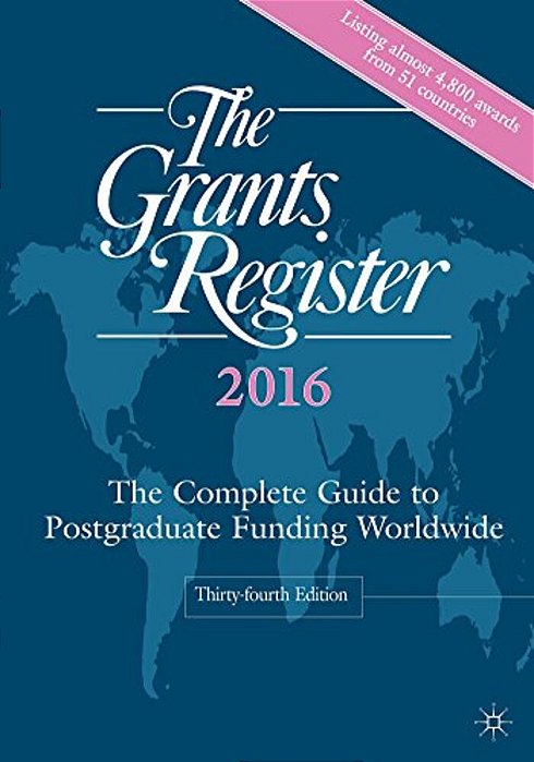 The Grants Register: The Complete Guide To Postgraduate Funding Worldwide-..