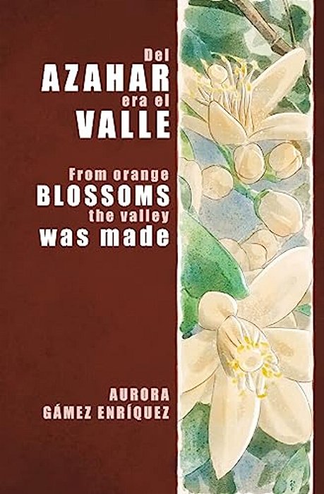 Del Azahar Era El Valle: From Orange Blossoms The Valley Was Made-..