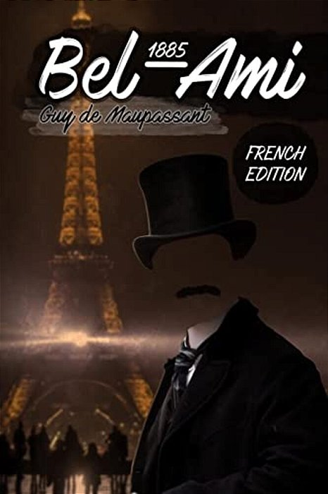 Bel-Ami 1885: (French Edition)-..