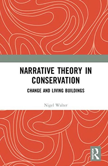 Narrative Theory In Conservation: Change And Living Buildings-..