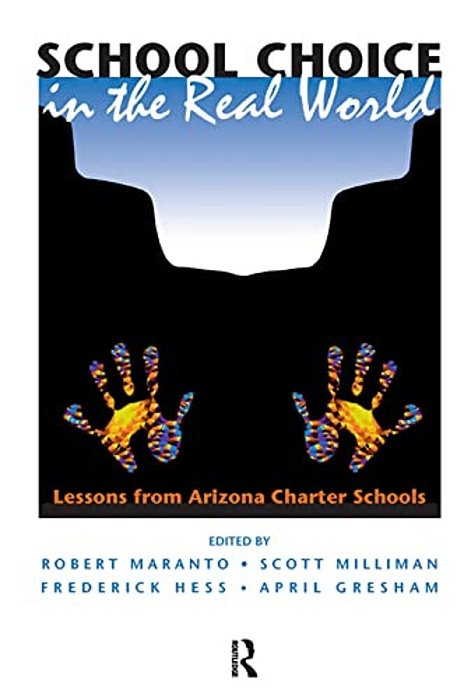 School Choice In The Real World: Lessons From Arizona Charter Schools-..