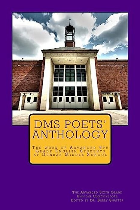 Dms Poets Anthology: The Work Of Advanced 6Th Grade English Students-..