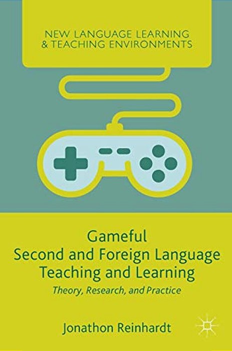 Gameful Second And Foreign Language Teaching And Learning: Theory, Research, And Practice-..