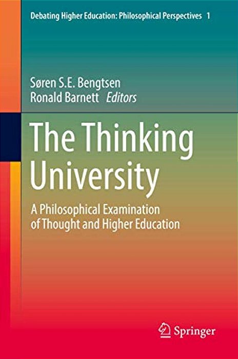 The Thinking University: A Philosophical Examination Of Thought And Higher Education-..