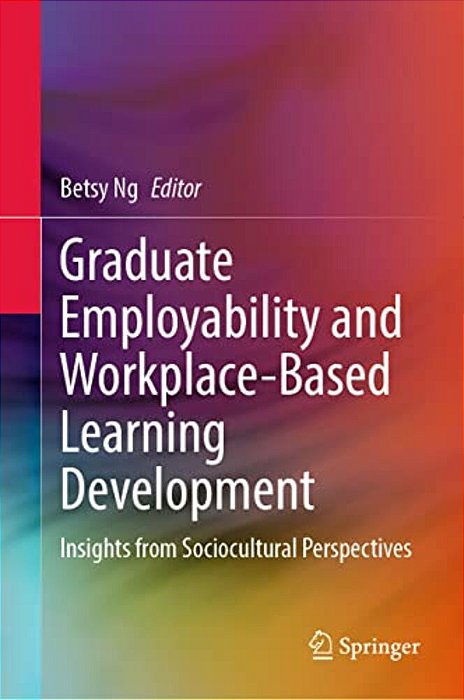 Graduate Employability And Workplace-Based Learning Development: Insights From Sociocultural Perspectives-..