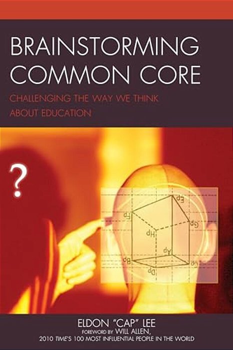 Brainstorming Common Core: Challenging The Way We Think About Education-..