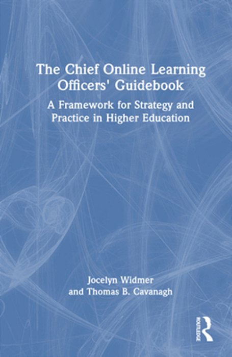 The Chief Online Learning Officers' Guidebook: A Framework For Strategy And Practice In Higher Education-..
