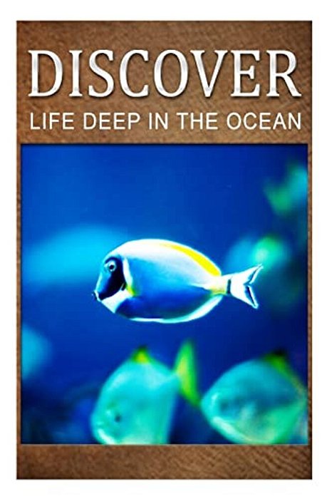Life Deep In Ocean - Discover: Early Reader's Wildlife Photography Book-..