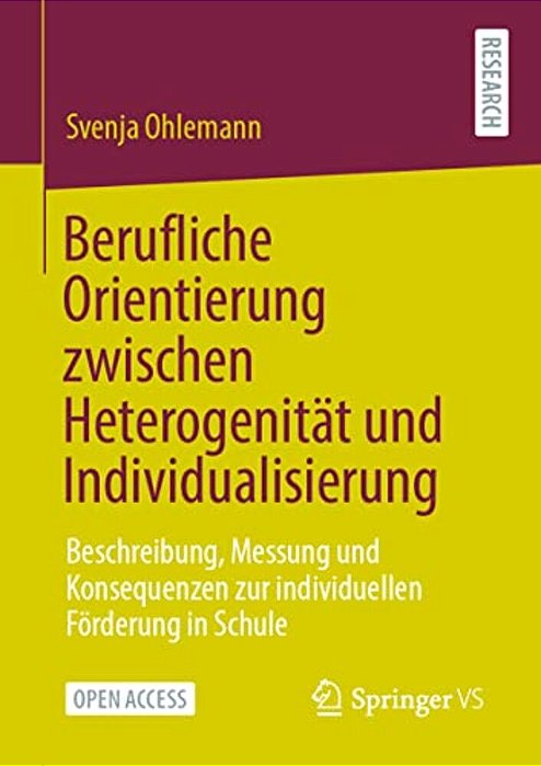 Berufliche Orientierung Zwischen Heterogenität Und Individualisierung: Beschreibung, Messung Und Konsequenzen Zur Individuellen Förderung In Schule-..