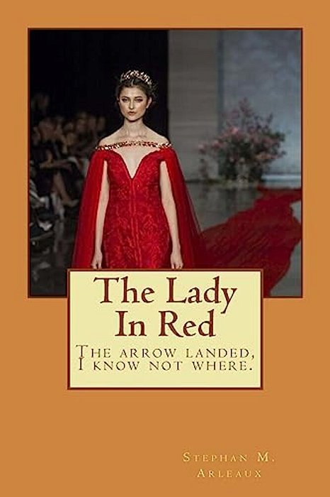 The Lady In Red: The Arrow Landed, I Know Not Where. -..