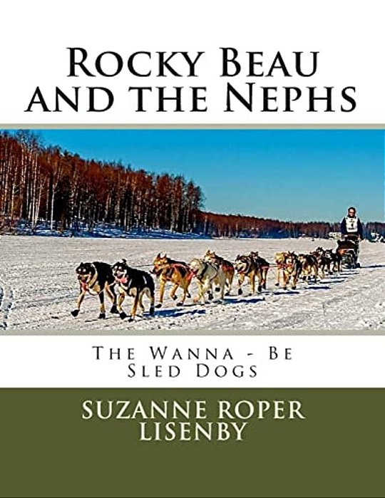 Rocky Beau And The Nephs: Wanna-Be Sled Dogs-..