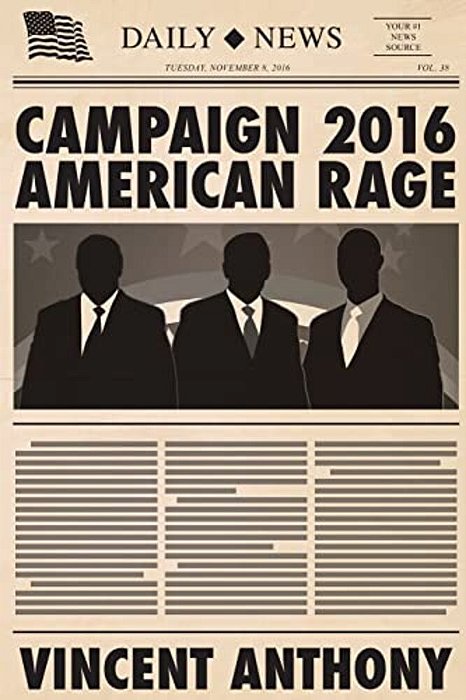 Campaign 2016 American Rage-..