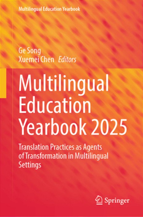 Multilingual Education Yearbook 2025: Translation Practices As Agents Of Transformation In Multilingual Settings-..