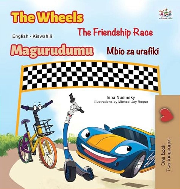 The Wheels The Friendship Race (English Swahili Bilingual Book For Kids)-..