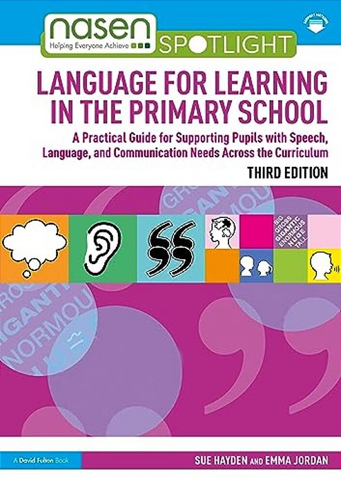 Language For Learning In The Primary School: A Practical Guide For Supporting Pupils With Speech, Language And Communication Needs Across The Curricul-..