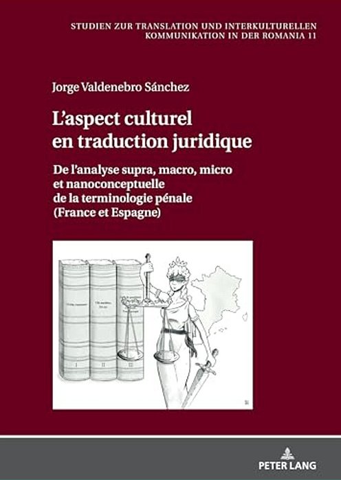 L'Aspect Culturel En Traduction Juridique: De L'Analyse Supra, Macro, Micro Et Nanoconceptuelle De La Terminologie Pénale (France Et Espagne)-..