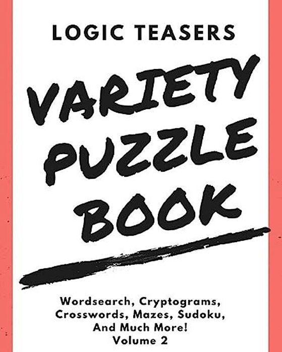 Logic Teasers Variety Puzzle Book: Volume 2-..