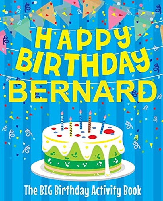 Happy Birthday Bernard - The Big Birthday Activity Book: (Personalized Children's Activity Book)-..