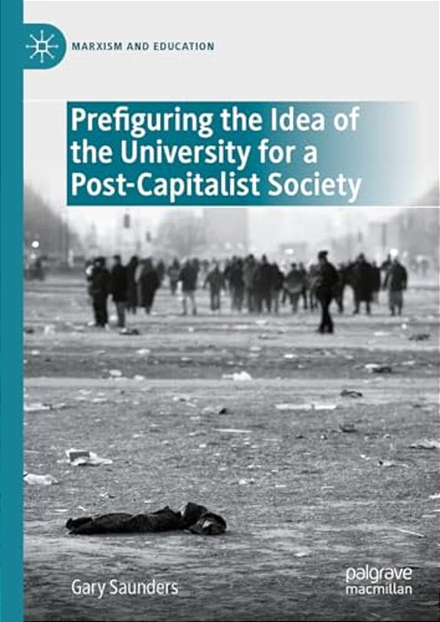 Prefiguring The Idea Of The University For A Post-Capitalist Society-..