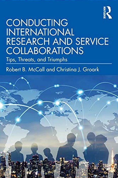 Conducting International Research And Service Collaborations: Tips, Threats, And Triumphs-..