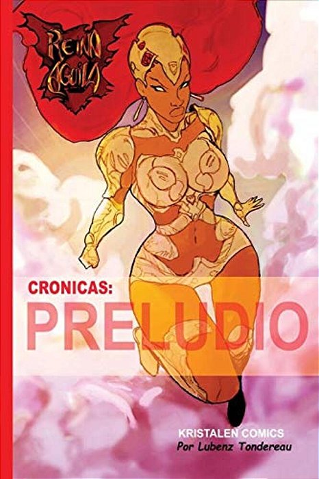Reina Aguila Crónicas: Preludio-..