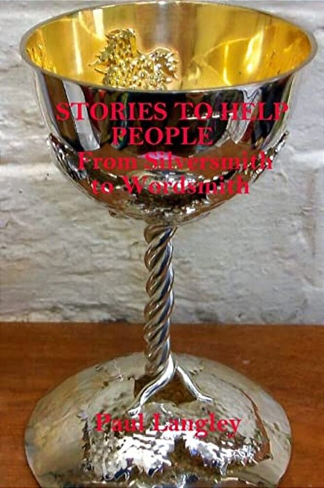 Stories To Help People: From Silversmith To Wordsmith-..