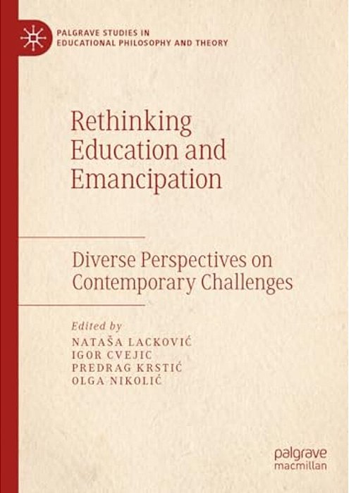 Rethinking Education And Emancipation: Diverse Perspectives On Contemporary Challenges-..
