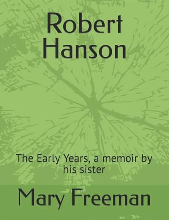 Robert Hanson: The Early Years, A Memoir By His Sister-..