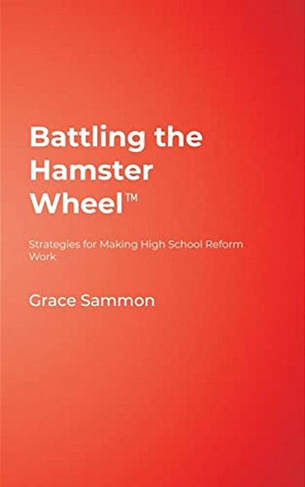 Battling The Hamster Wheel(tm): Strategies For Making High School Reform Work-..