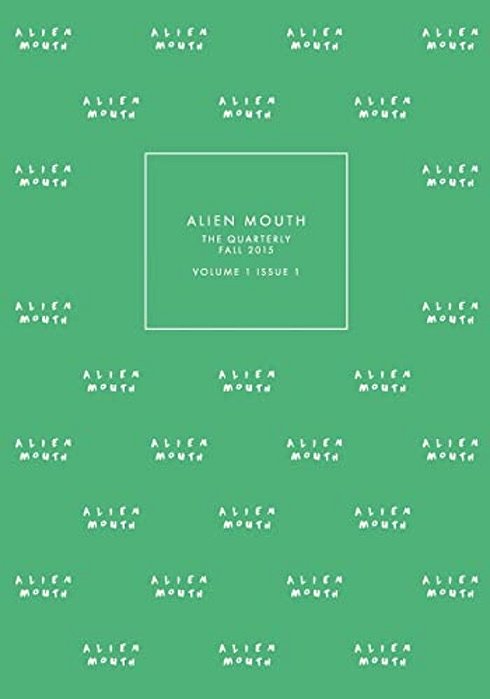 Alien Mouth: The Quarterly: Fall 2015-..