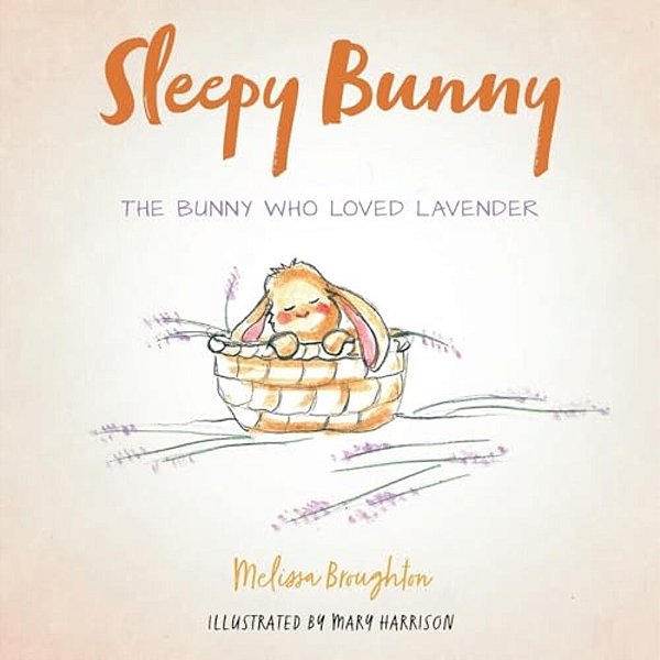 Sleepy Bunny: The Bunny Who Loved Lavender-..