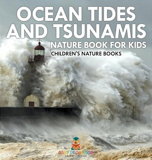Ocean Tides And Tsunamis - Nature Book For Kids Children's Nature Books-..