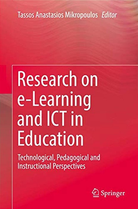 Research On E-Learning And Ict In Education: Technological, Pedagogical And Instructional Perspectives-..