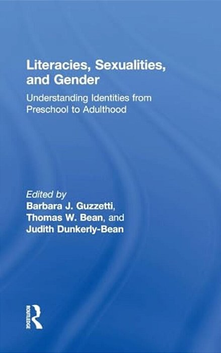 Literacies, Sexualities, And Gender: Understanding Identities From Preschool To Adulthood-..