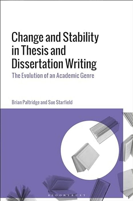 Change And Stability In Thesis And Dissertation Writing: The Evolution Of An Academic Genre-..