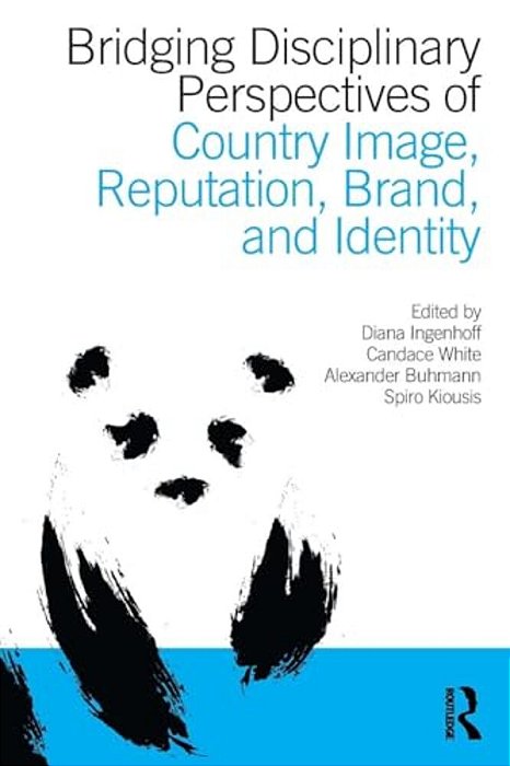 Bridging Disciplinary Perspectives Of Country Image Reputation, Brand, And Identity-..