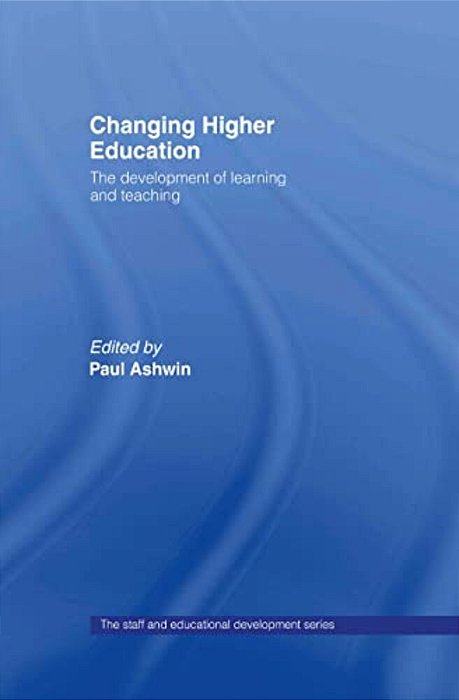 Changing Higher Education: The Development Of Learning And Teaching-..