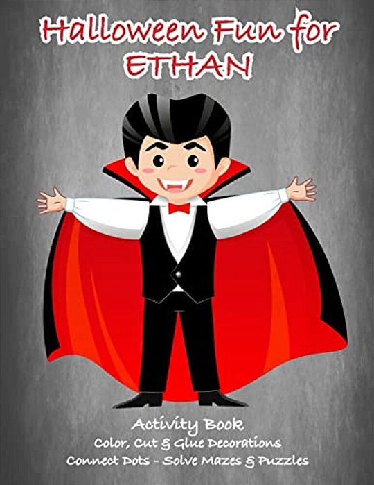 Halloween Fun For Ethan Activity Book: Color, Cut & Glue Decorations - Connect Dots - Solve Mazes & Puzzles-..