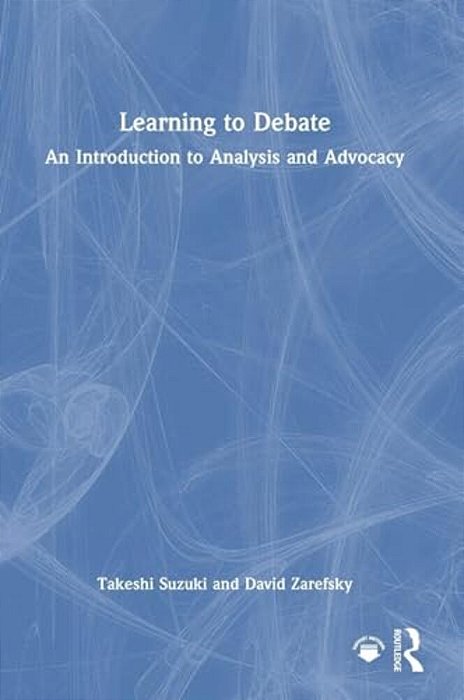 Learning To Debate: An Introduction To Analysis And Advocacy-..