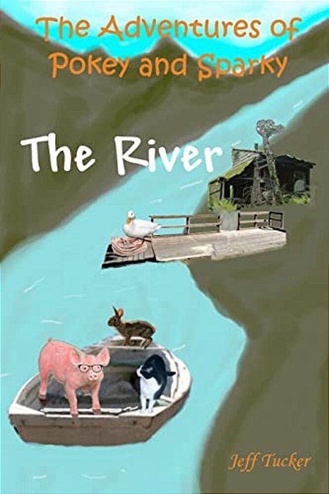 The Adventures Of Pokey And Sparky: The River-..