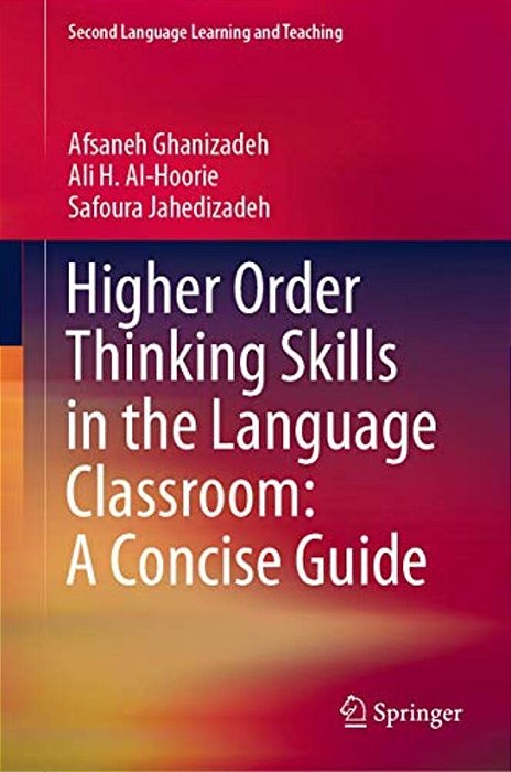 Higher Order Thinking Skills In The Language Classroom: A Concise Guide-..