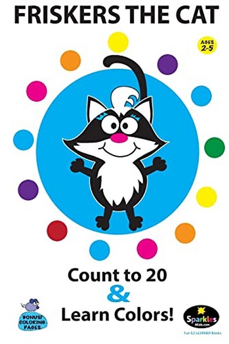 Friskers The Cat - Learn To Count To 20 & Colors!: Have Fun Learning With Friskers-..
