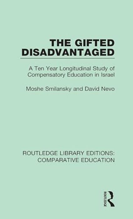The Gifted Disadvantaged: A Ten Year Longitudinal Study Of Compensatory Education In Israel-..