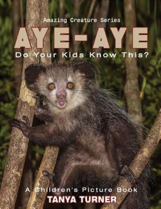 Aye-Aye Do Your Kids Know This?: A Children's Picture Book-..