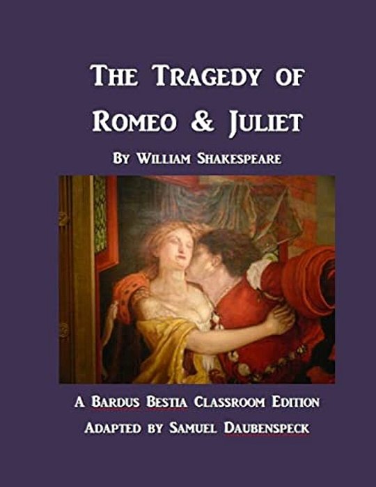 The Tragedy Of Romeo & Juliet: A Text For Classroom Acting-..