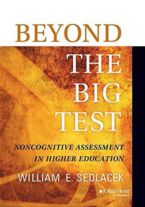 Beyond The Big Test: Noncognitive Assessment In Higher Education-..
