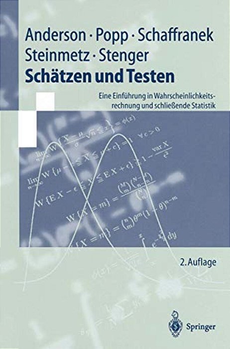 Schätzen Und Testen: Eine Einführung In Wahrscheinlichkeitsrechnung Und Schließende Statistik-..